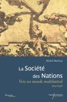 La Société des Nations , vers un monde multilatéral : 1919-1946