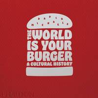 THE WORLD IS YOUR BURGER