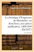 La chronique d'Enguerran de Monstrelet, en deux livres, avec pièces justificatives, 1400-1444, Tome IV. 1860, XIII-482 p.