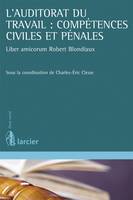 L'auditorat du travail : compétences civiles et pénales, Liber amicorum Robert Blondiaux