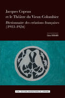 Jacques Copeau et le Théâtre du Vieux-Colombier, Dictionnaire des créations françaises (1913-1924)