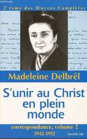 S'unir au Christ en plein monde, correspondance, volume 2, (1942-1952)