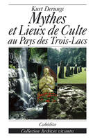 MYTHES ET LIEUX DE CULTE AU PAYS DES TROIS LACS