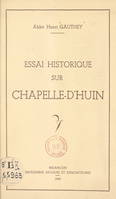 Essai historique sur Chapelle-d'Huin