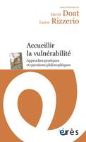 Accueillir la vulnérabilité, Approches pratiques et questions philosophiques