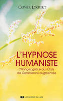 L'hypnose humaniste, changez grâce aux états de conscience augmentée