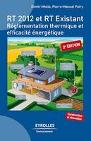 RT 2012 et RT existant, Réglementation thermique et efficacité énergétique - Construction et rénovation