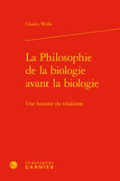 La philosophie de la biologie avant la biologie, Une histoire du vitalisme