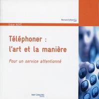 Téléphoner : l'art et la manière, Pour un service attentionné.