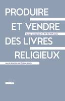 Produire et vendre des livres religieux, Europe occidentale, fin XVe-fin XVIIe siècle