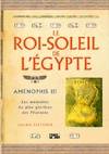 Le roi soleil de l'Egypte, Aménophis III