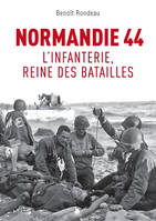 Normandie 1944, L'infanterie, reine des batailles