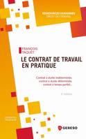 Le contrat de travail en pratique, Contrat à durée indéterminée, contrat à durée déterminée, contrat à temps partiel...