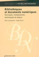 Bibliothèques et documents numériques - concepts, composantes, techniques et enjeux, concepts, composantes, techniques et enjeux