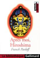 Après moi, Hiroshima