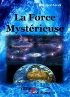 La Force Mystérieuse