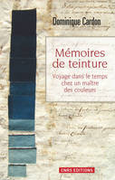 Mémoires de teintures. Voyage dans le temps chez un maître des couleurs, voyage dans le temps chez un maître des couleurs