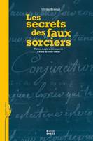 Les secrets des faux sorciers, Police, magie et escroquerie à Paris au XVIIIe siècle