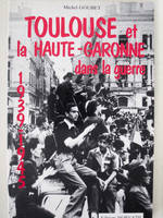 Toulouse et la Haute-Garonne dans la guerre 1939-1945, la vie quotidienne en images