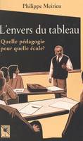 L'Envers du tableau : Quelle pédagogie pour quelle école ?