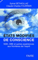 Etats modifiés de conscience: nde, obe et autres expériences aux frontières de l'esprit