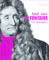 Tout sur La Fontaine - ou presque