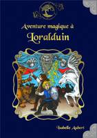 Aventure magique à Loralduin