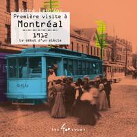 Première visite à Montréal, 1912 - Le début d'un siècle