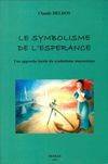 Le symbolisme de l'espérance, Une approche lucide du symbolisme maçonnique