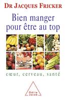 Bien manger pour être au top, Coeur, cerveau, santé