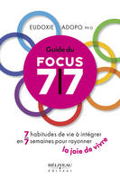 Guide du Focus 7/7, 7 habitudes de vie à intégrer en 7 semaines pour rayonner la joie de vivre