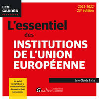 L'essentiel des institutions de l'Union européenne, Un point complet sur la construction (ou déconstruction) européenne