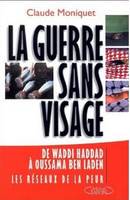 La guerre sans visage de Waddi Haddad à Oussama Ben Laden - Les réseaux de la peur (1970-2002), de Waddi Haddad à Oussama Ben Laden, les réseaux de la peur