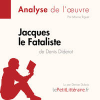 Jacques le Fataliste de Denis Diderot (Analyse de l'oeuvre), Analyse complète et résumé détaillé de l'oeuvre