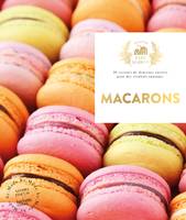 Macarons, 30 recettes de douceurs sucrées pour des résultats épatants