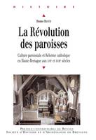 La révolution des paroisses, Culture paroissiale et Réforme catholique en Haute-Bretagne aux XVIe et XVIIe siècles