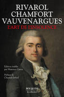 L'Art de l'insolence, Rivarol, Chamfort, Vauvenargues