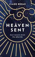 Heaven Sent, Soul Lessons from the Afterlife