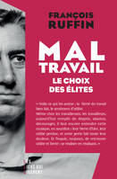 Mal-travail, Le choix des élites