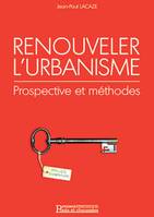 Renouveler l'urbanisme, Prospective et méthode