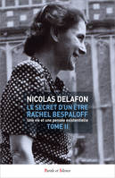 Le secret d'un être Rachel Bespaloff (1895-1949) TOME 2, Une vie  et une pensée existentielle