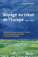 Voyage au coeur de l'Europe : 1953-2009: Histoire du Groupe Démocrate-Chrétien et du Parti Populaire Européen au Parlement européen