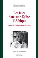 Les laïcs dans une Église d'Afrique - l'oeuvre du cardinal Malula, 1917-1989