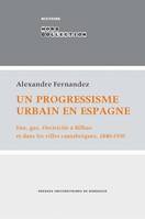 Un progressisme urbain en Espagne, Eau, gaz, électricité à Bilbao et dans les villes cantabriques, 1840-1930