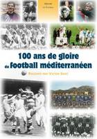 100 ans de gloire du football méditérranéen