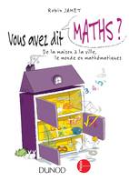 Vous avez dit Maths ? - De la maison à la ville, le monde en mathématiques, De la maison à la ville, le monde en mathématiques