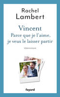 Vincent, Parce que je l'aime, je veux le laisser partir