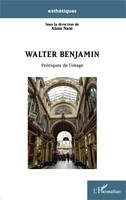 Walter Benjamin, Politiques de l'image