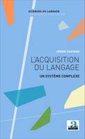 L'acquisition du langage, Un système complexe