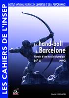 Cahiers de l'INSEP 5 – Le hand-ball à Barcelone. Histoire d’une réussite olympique.